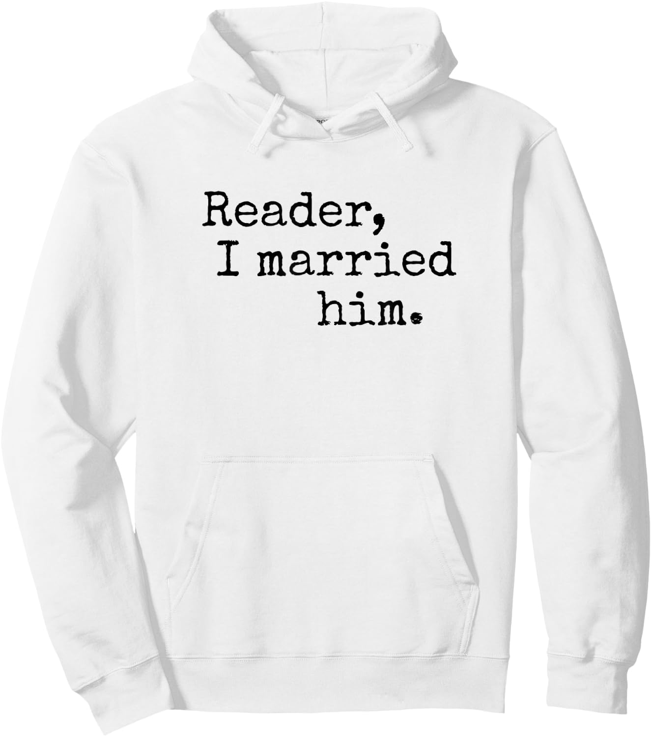 Charlotte Bronte Quote "Reader I Married Him" Book Lover Hoodie - Hoodie | White