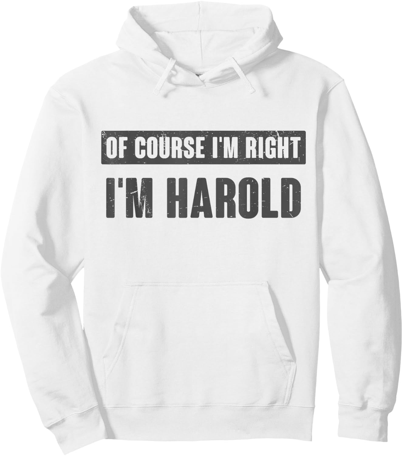 Of Course I'm Right I'm Harold - Funny Harold Name Gift Hoodie - Hoodie | White