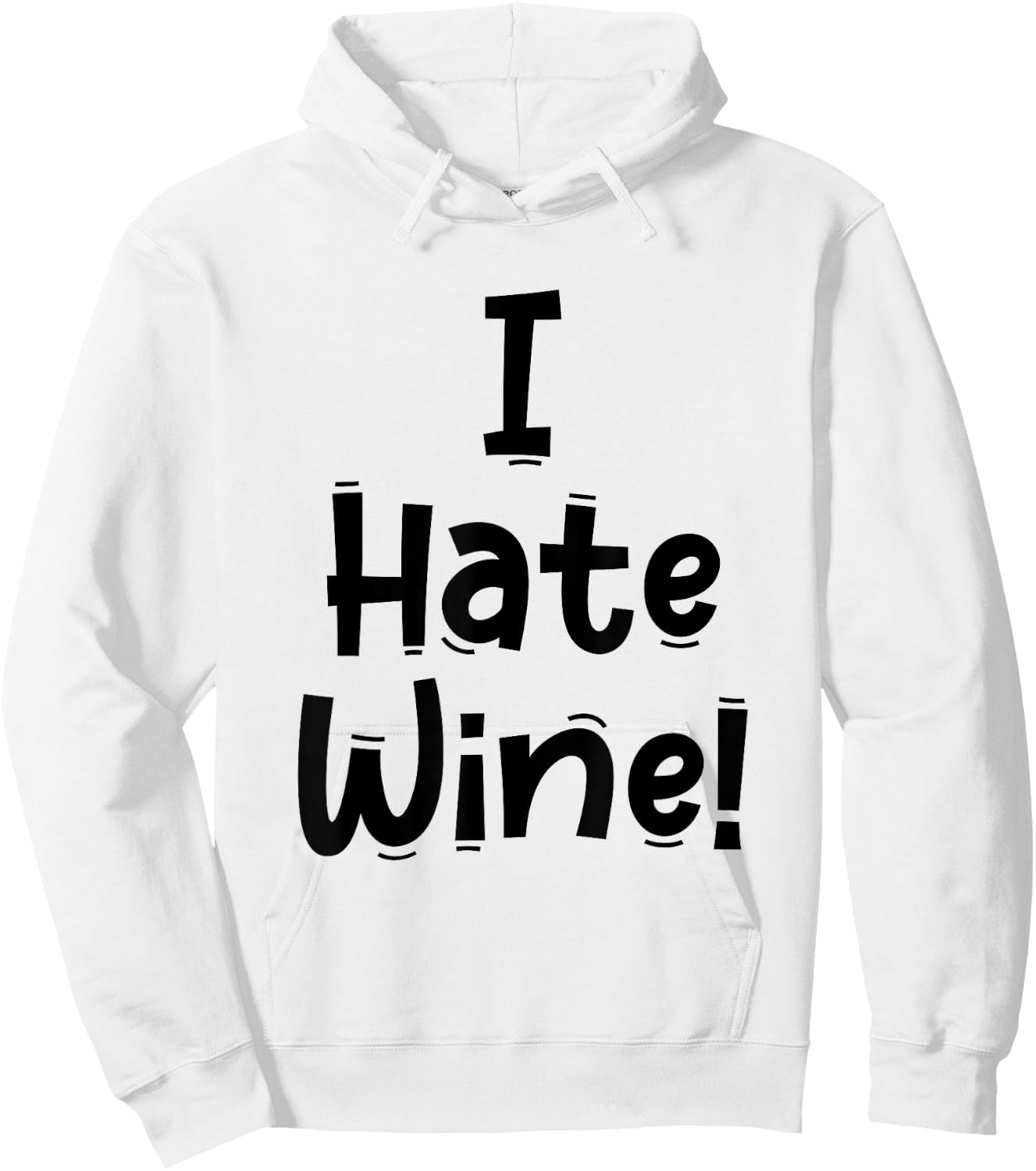 Funny White Lie Quotes - I Hate Wine Hoodie - Hoodie | White