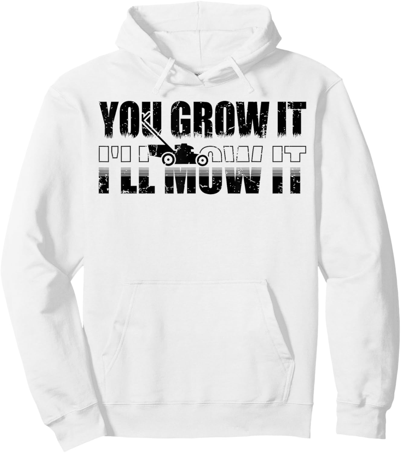 You Grow It I'll Mow It Lawn Mower Lawnmower Funny Hoodie - Hoodie | White