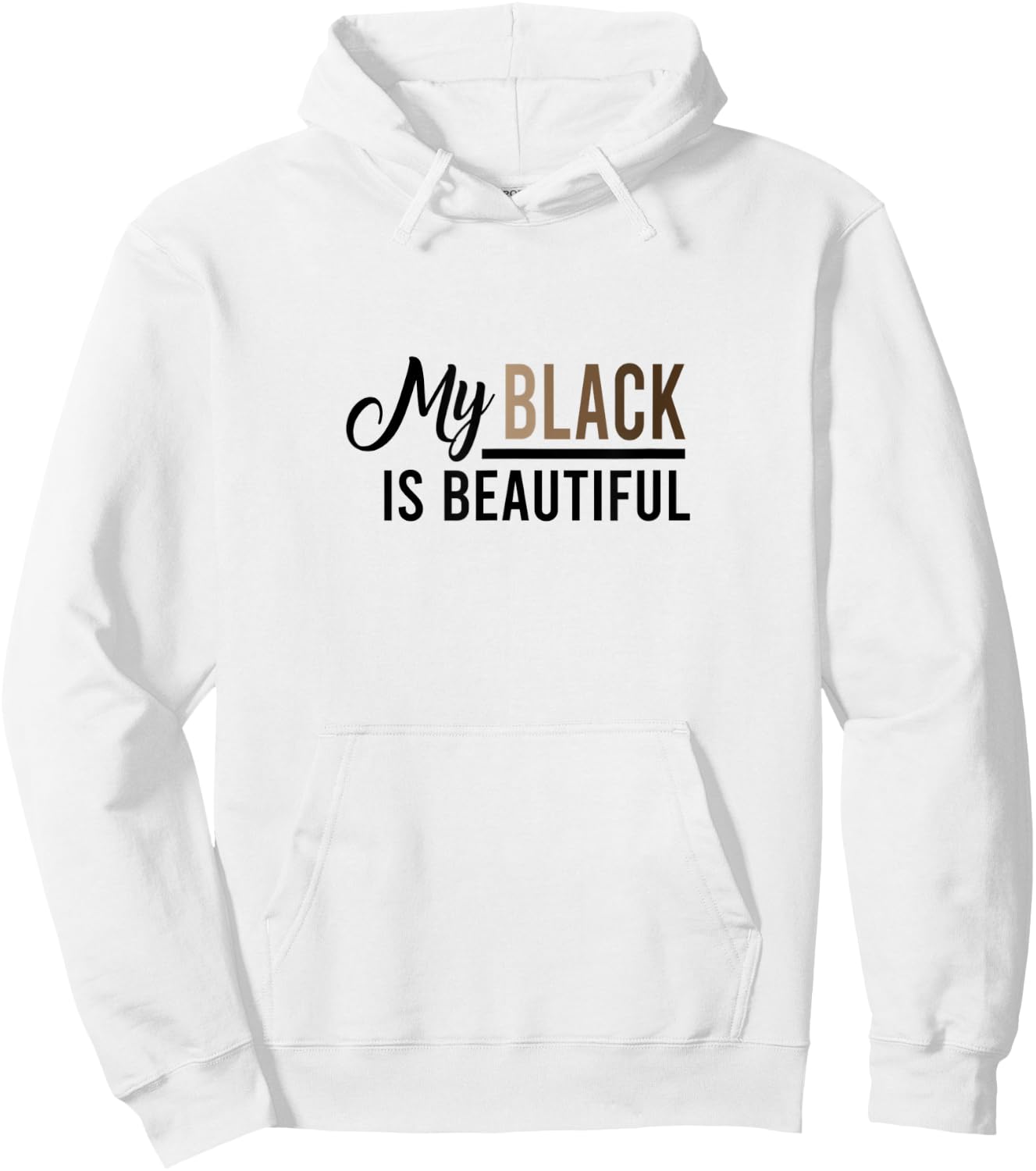 My Black Is Beautiful Quote - & Men, Melanin Hoodie - Hoodie | White