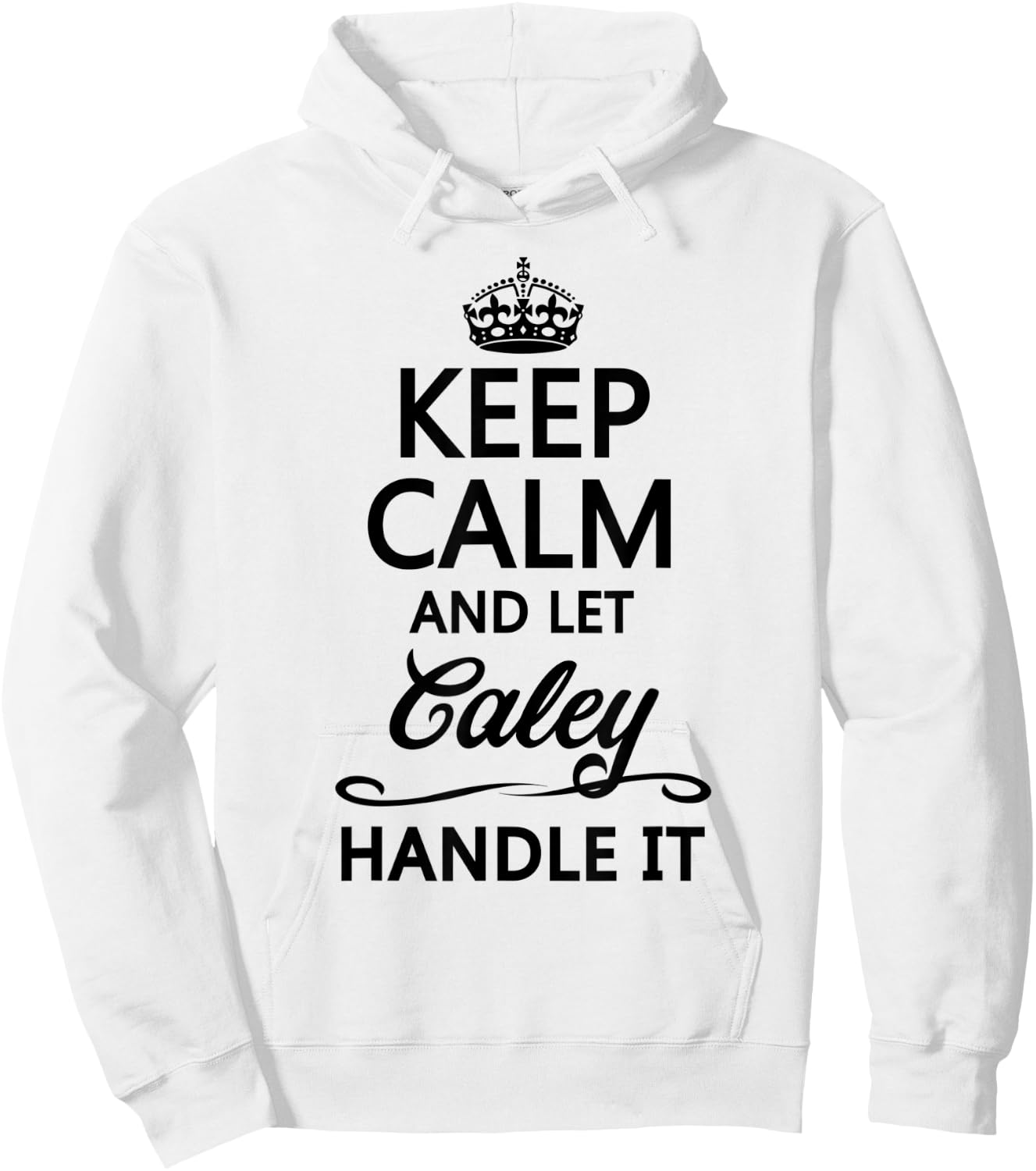 KEEP CALM and let CALEY Handle It | Funny Name Gift Hoodie - Hoodie | White