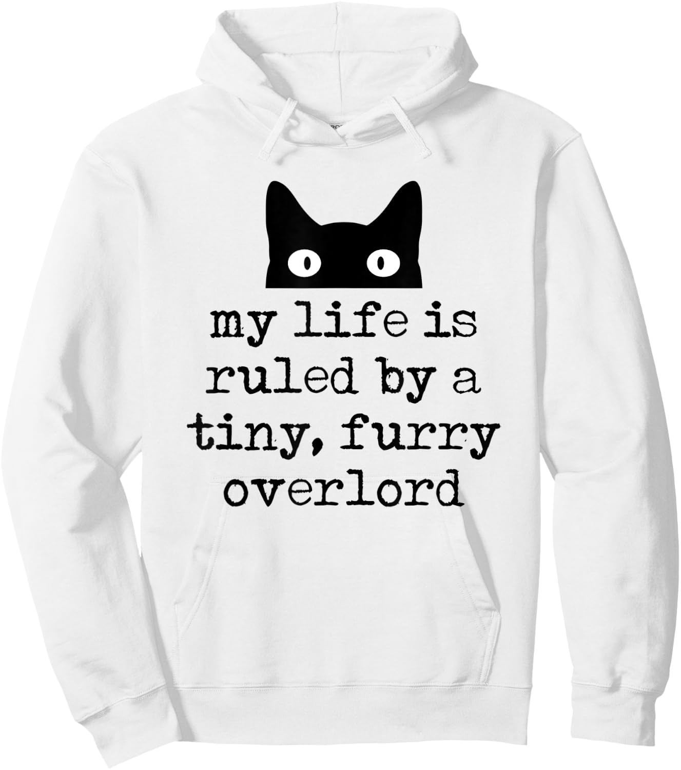 My Life Is Ruled By A Tiny Furry Overlord Funny Cat Saying Hoodie - Hoodie | White