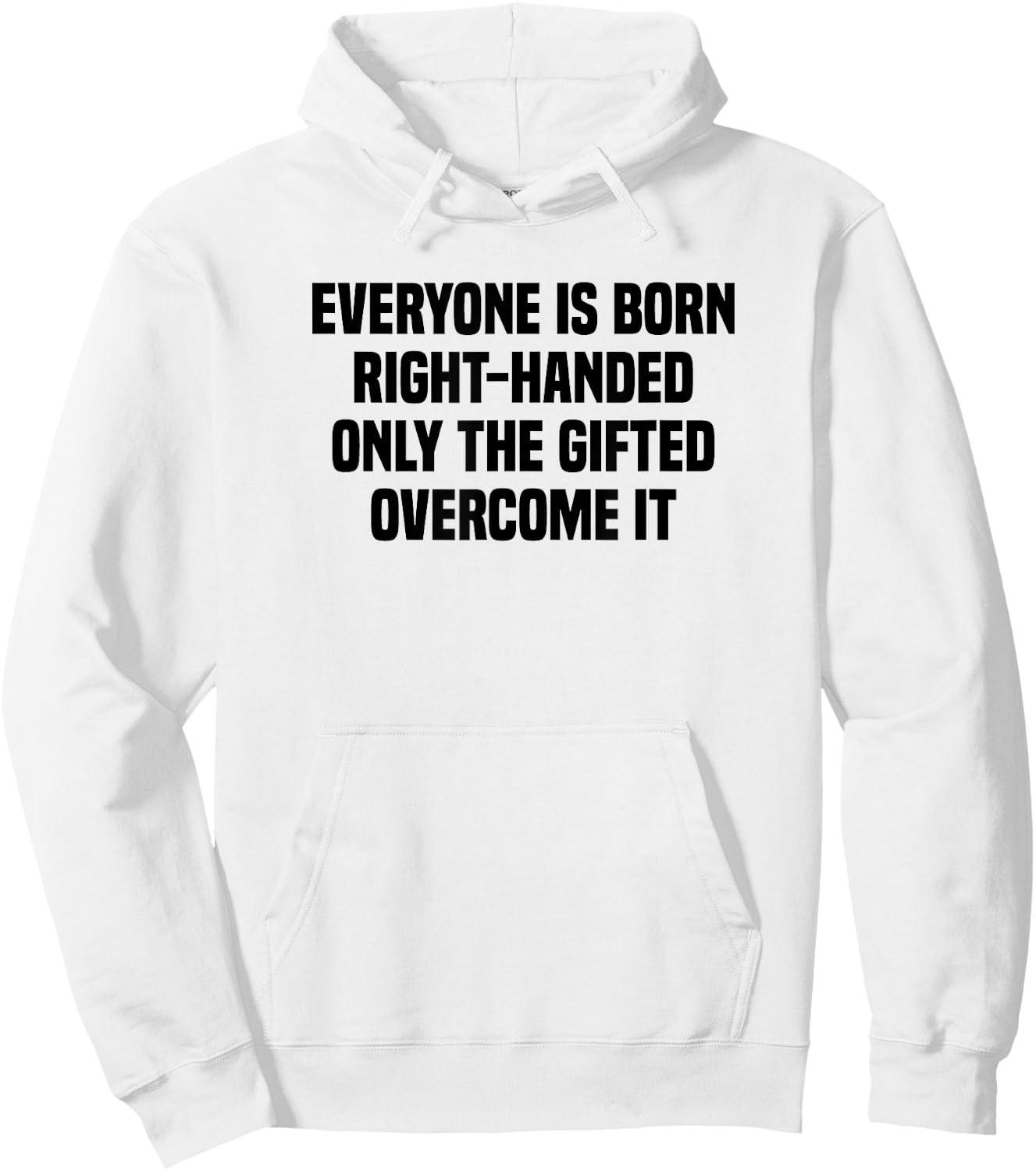 Everyone Is Born Right Handed Lefty Funny Left Handed Hoodie - Hoodie | White