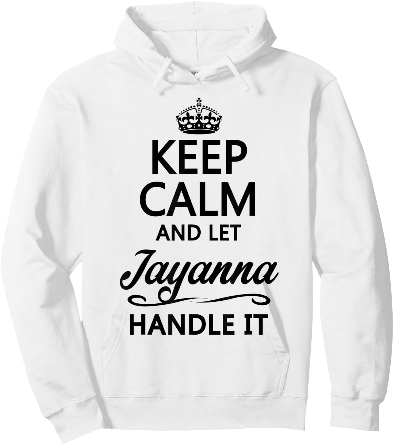KEEP CALM and let JAYANNA Handle It | Funny Name Gift Hoodie - Hoodie | White