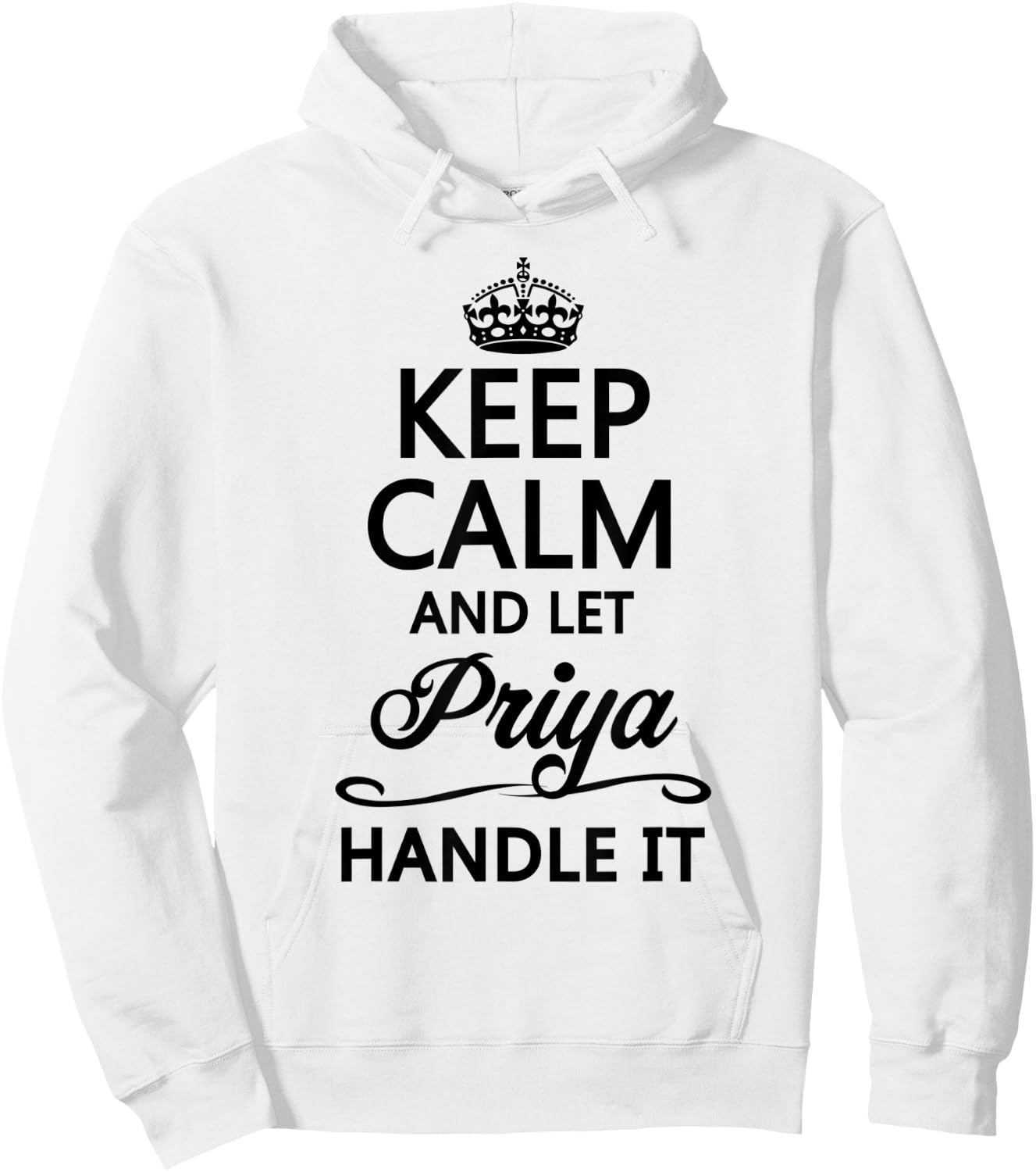 KEEP CALM and let PRIYA Handle It | Funny Name Gift Hoodie - Hoodie | White
