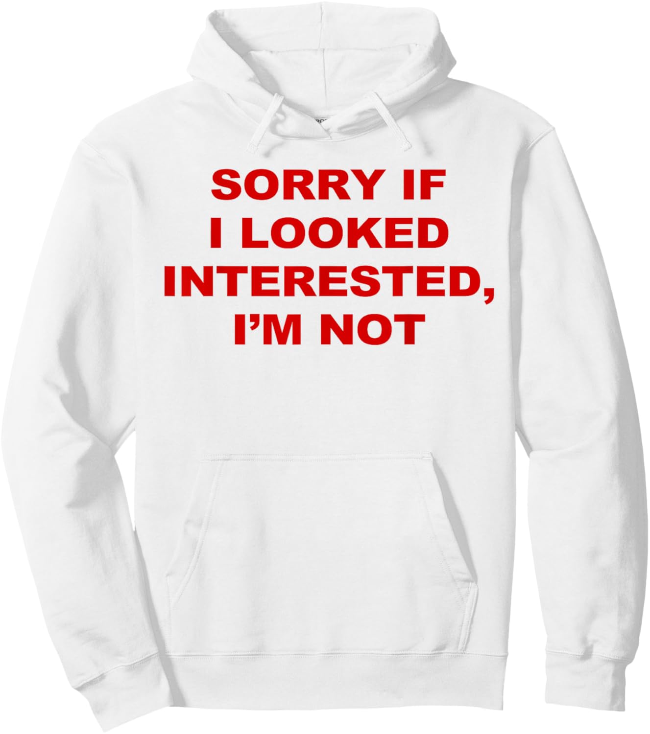 Sorry If I Looked Interested I’m Not Hoodie - Hoodie | White