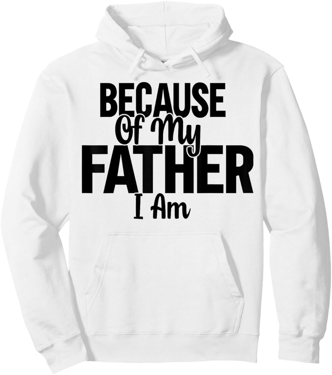 Because Of My Father, I Am. Hoodie - Hoodie | White