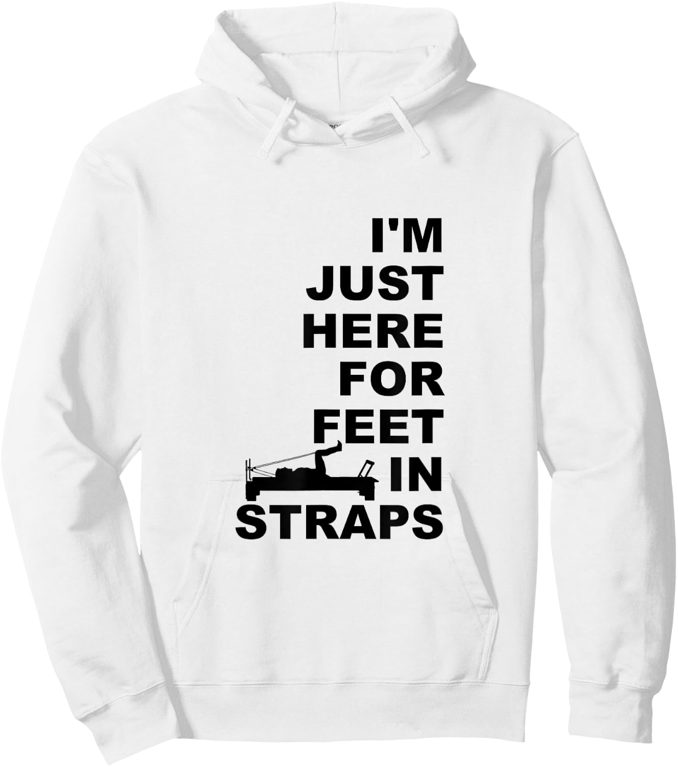 I'm Just Here For Feet In Straps Pilates Lover Pilates Hoodie - Hoodie | White