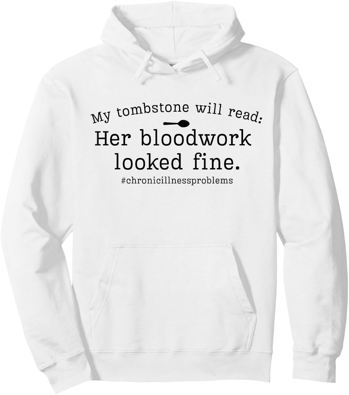 My Tombstone Will Read Her Bloodwork Looked Fine Funny Quote Hoodie - Hoodie | White