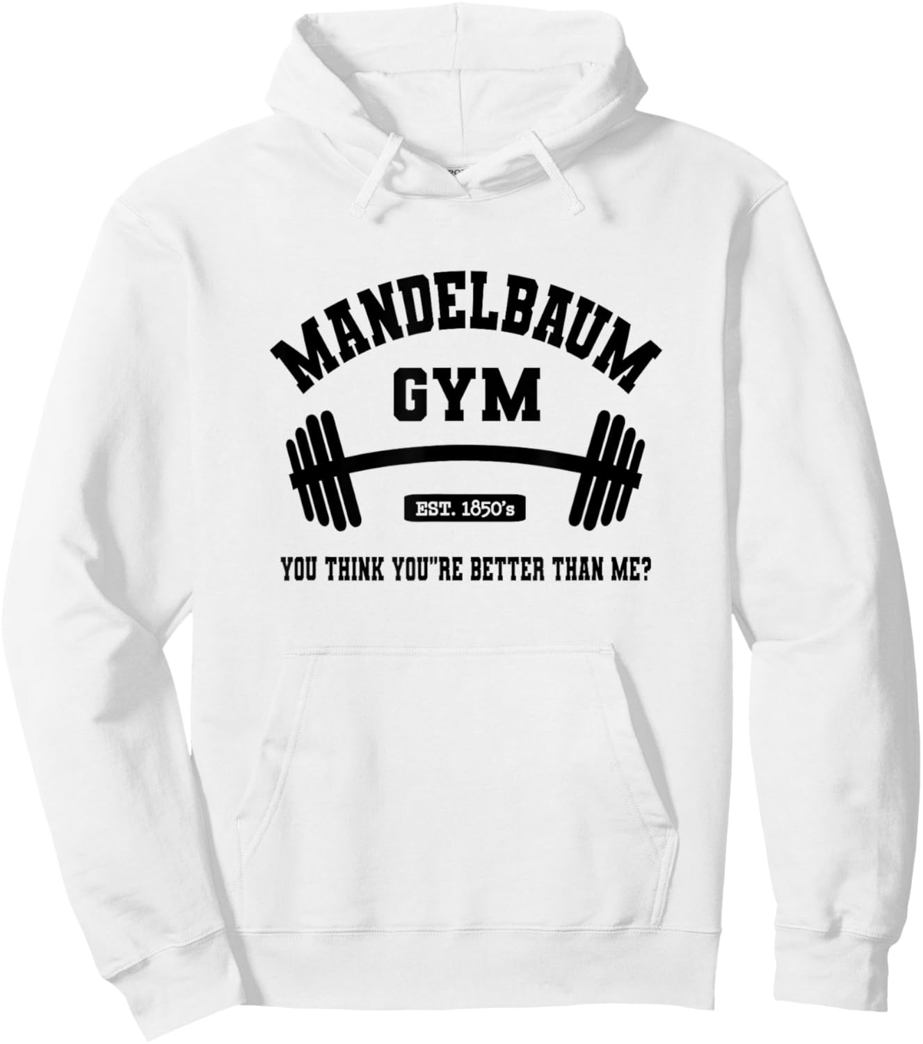Mandelbaum Gym You Think You're Better Than Me? Hoodie - Hoodie | White