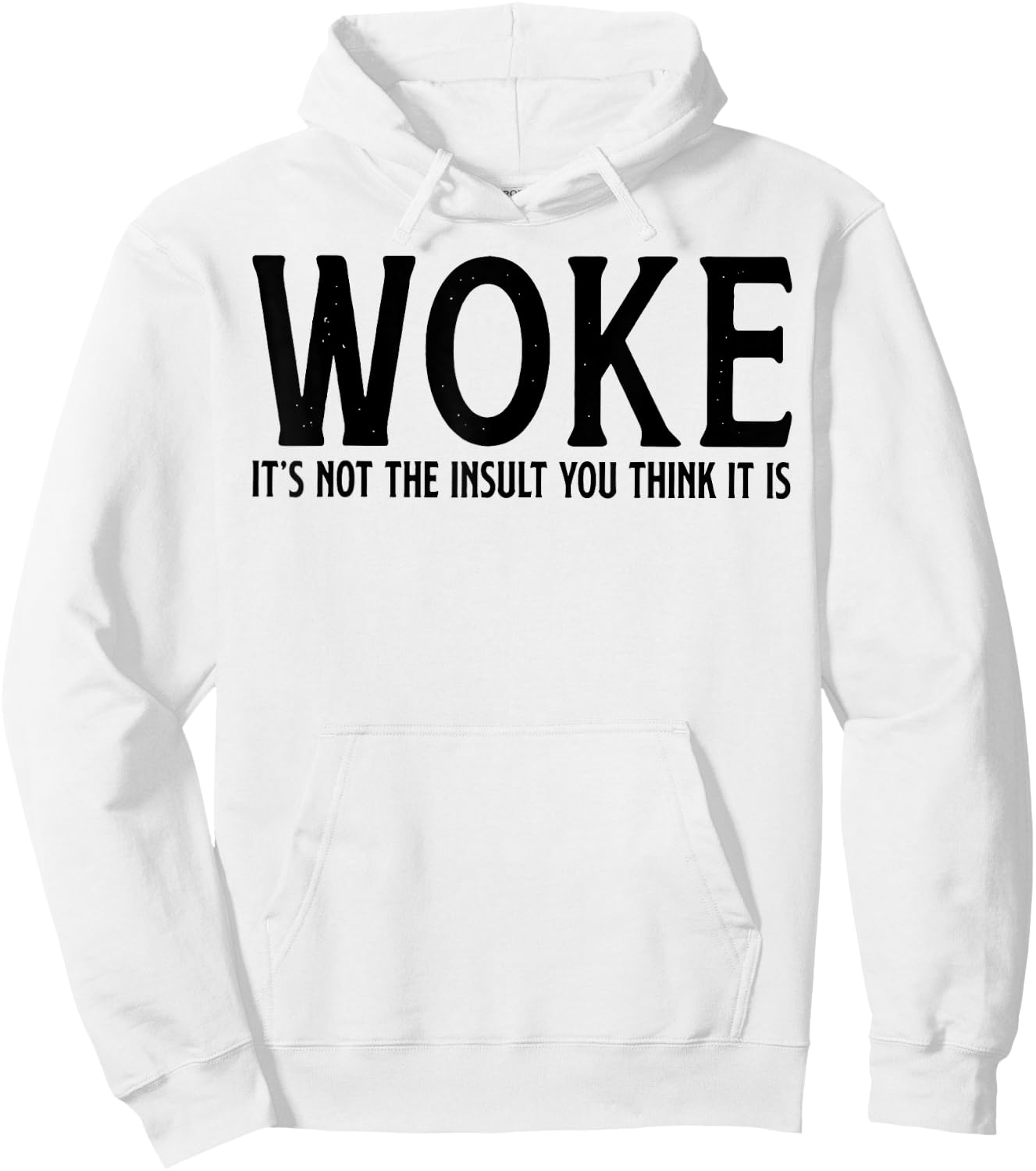 WOKE It's Not The Insult You Think It Is Hoodie - Hoodie | White