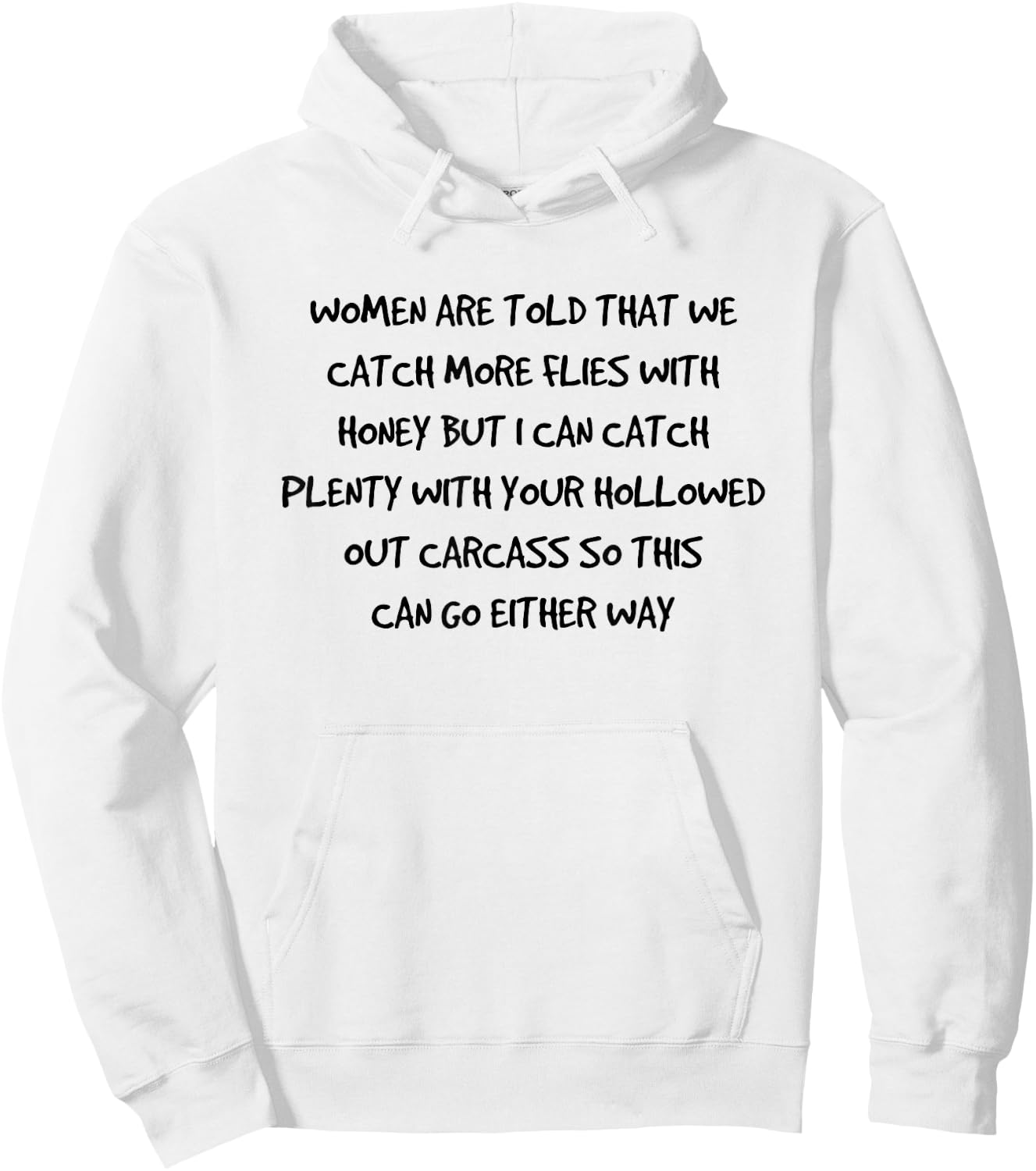 Women are told that we catch more flies with honey Hoodie - Hoodie | White