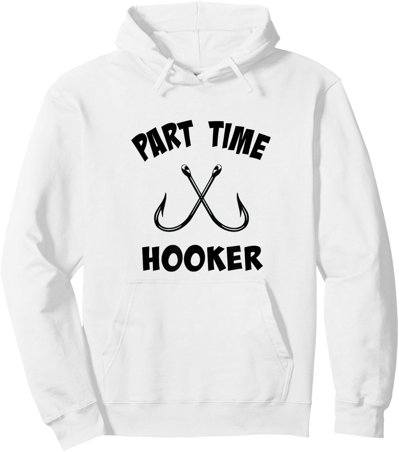 Part Time Hooker | Fun Lovin' Sarcastic Fishing Hoodie - Hoodie | White
