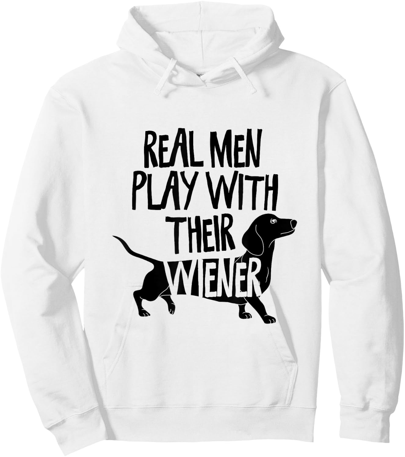 Real Men Play With Their Wiener I Dachshund Weiner Dog Hoodie - Hoodie | White