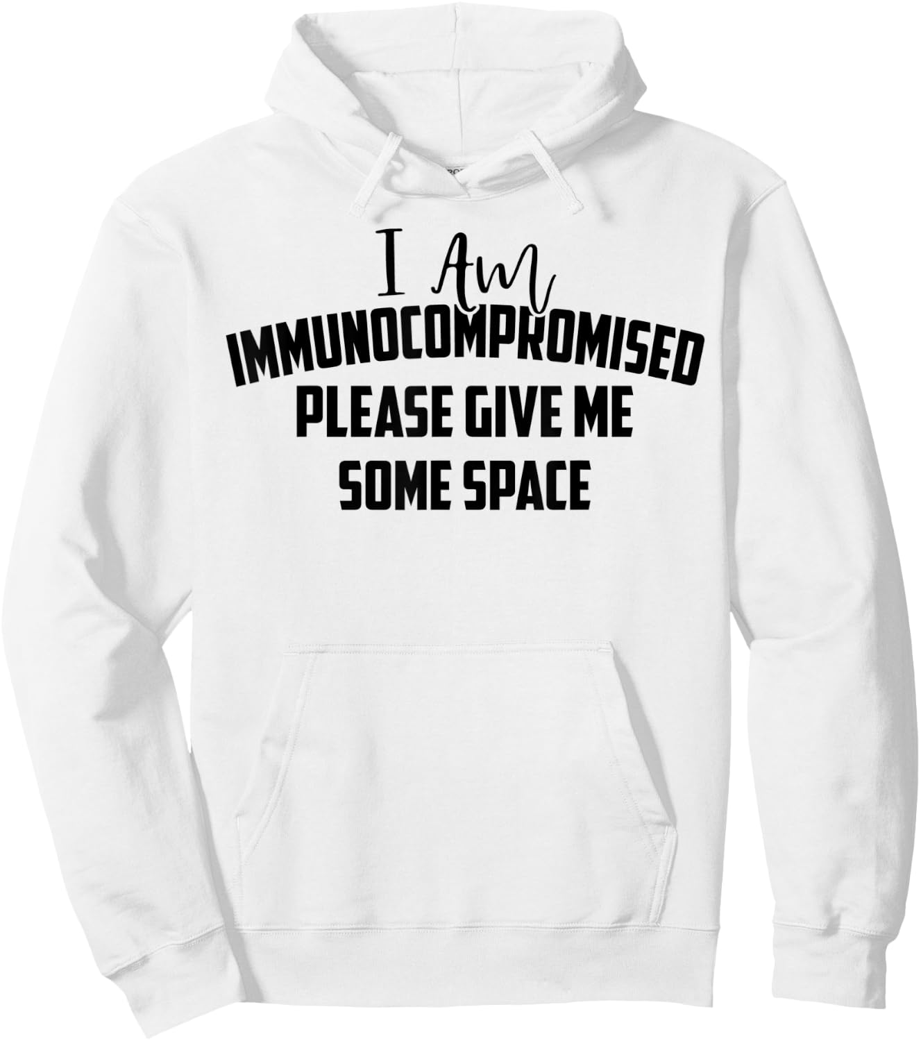 "I Am Immunocompromised. Please Give Me Some Space." Hoodie - Hoodie | White