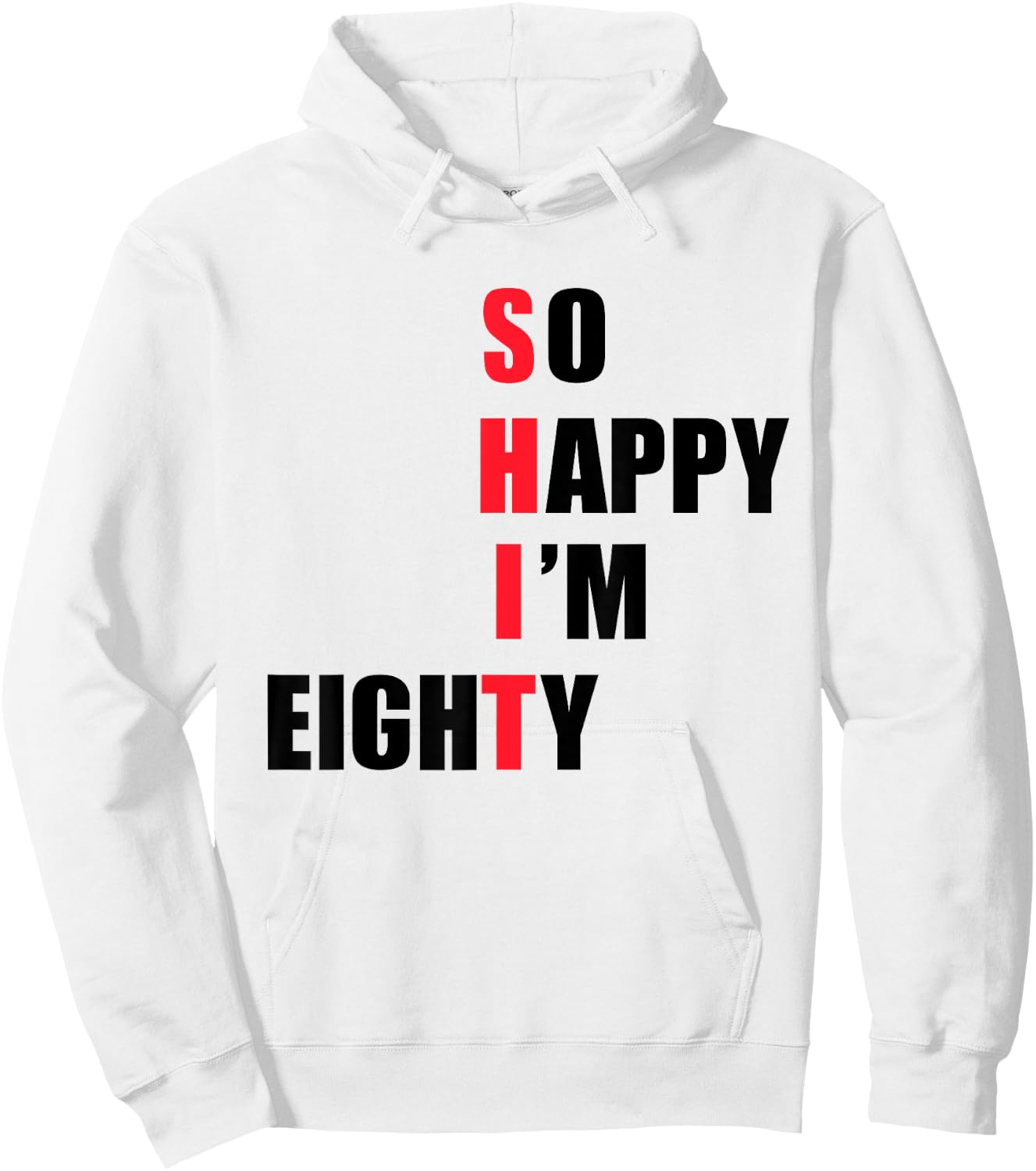 So happy I'm eighty - funny Hoodie - Hoodie | White