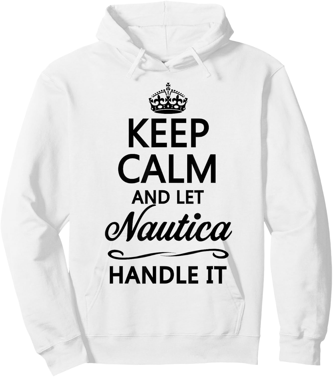 KEEP CALM and let NAUTICA Handle It | Funny Name Gift Hoodie - Hoodie | White