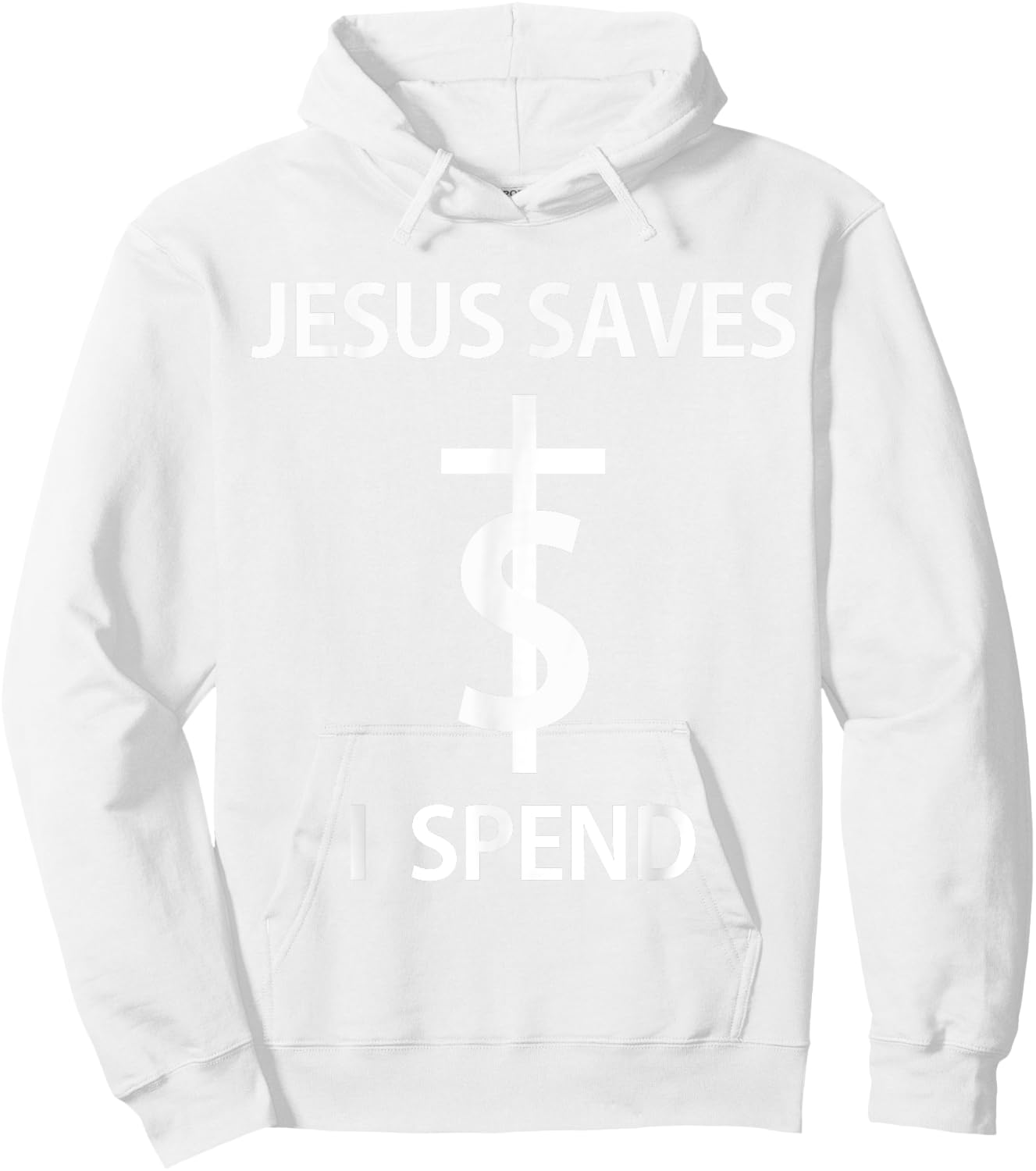 Jesus Saves I Spend Hoodie - Hoodie | White