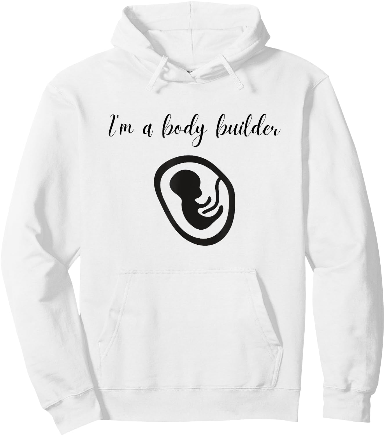 I'm a Body Builder- Funny Pregnancy Baby Fitness Hoodie - Hoodie | White