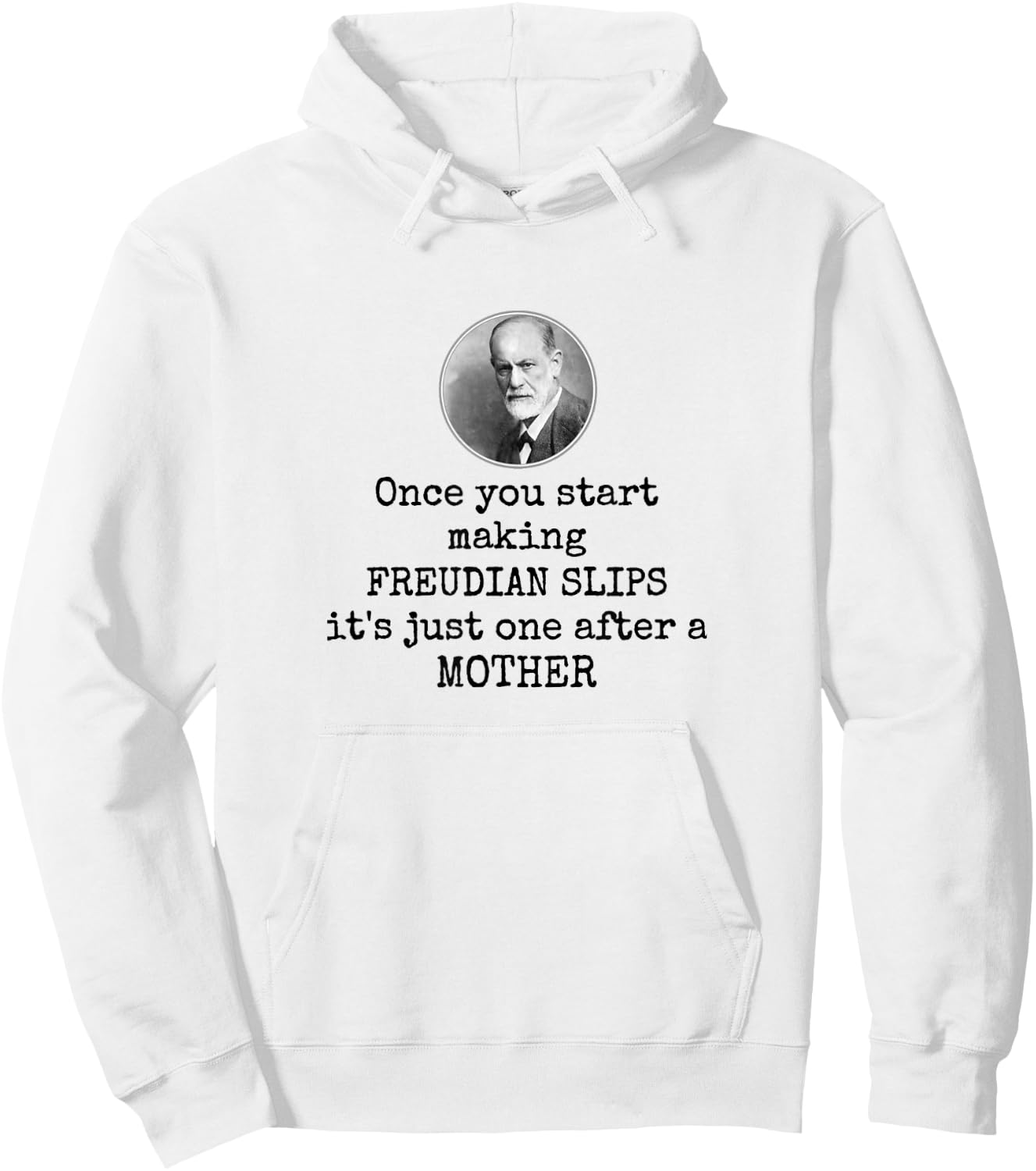 Psychology Freudian slips - Funny mother joke psychologist Hoodie - Hoodie | White