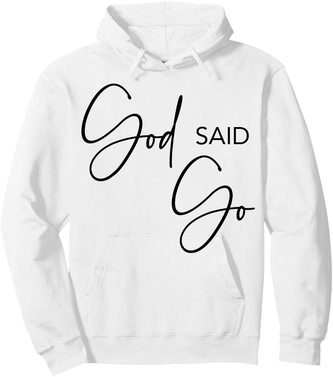 God Said Go, Jesus Christ Religious Christian, Have Faith Hoodie - Hoodie | White
