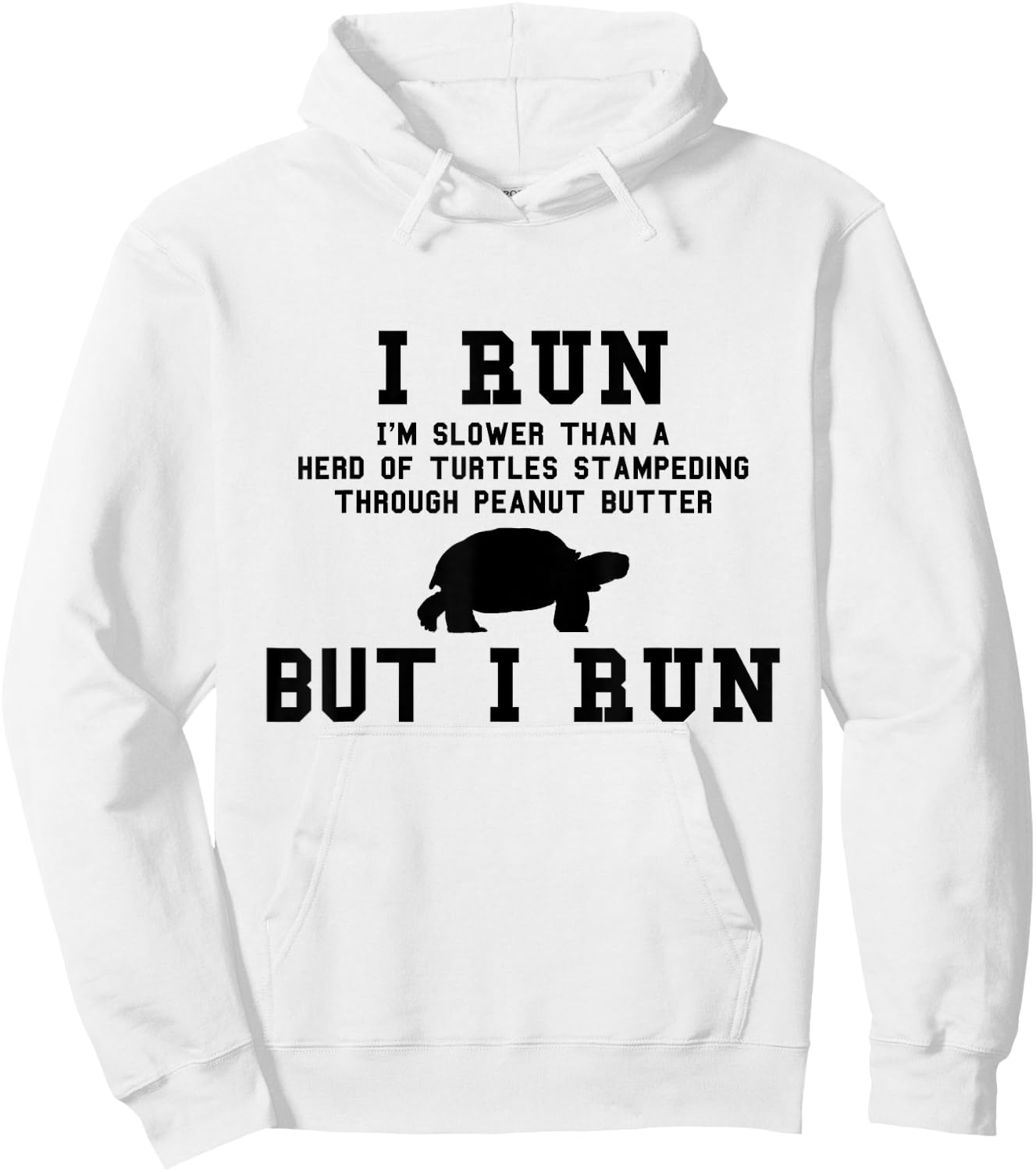 I Run I'm Slower Than a Herd of Turtles Funny Running Gift Hoodie - Hoodie | White