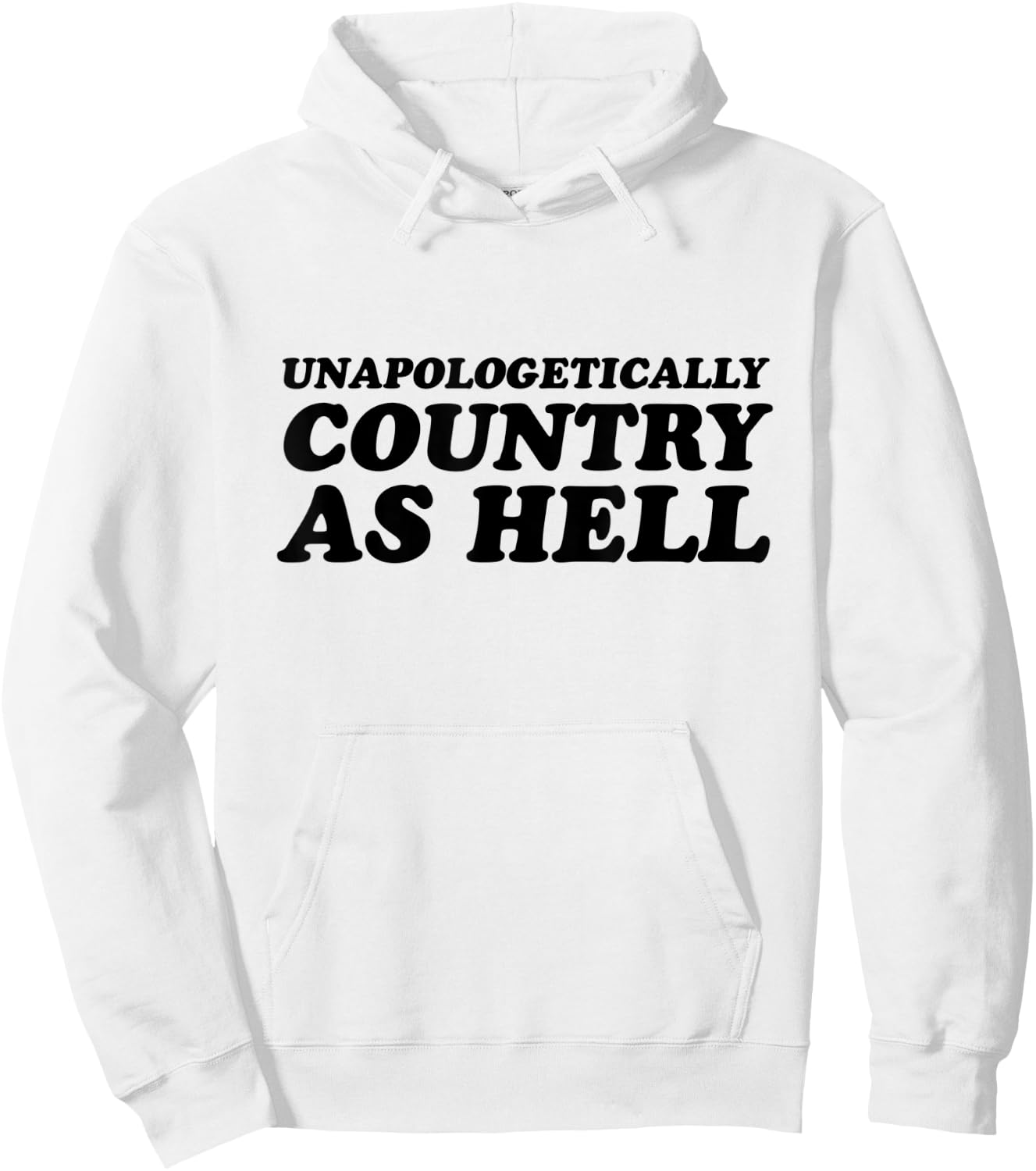 Unapologetically Country As Hell Hoodie - Hoodie | White