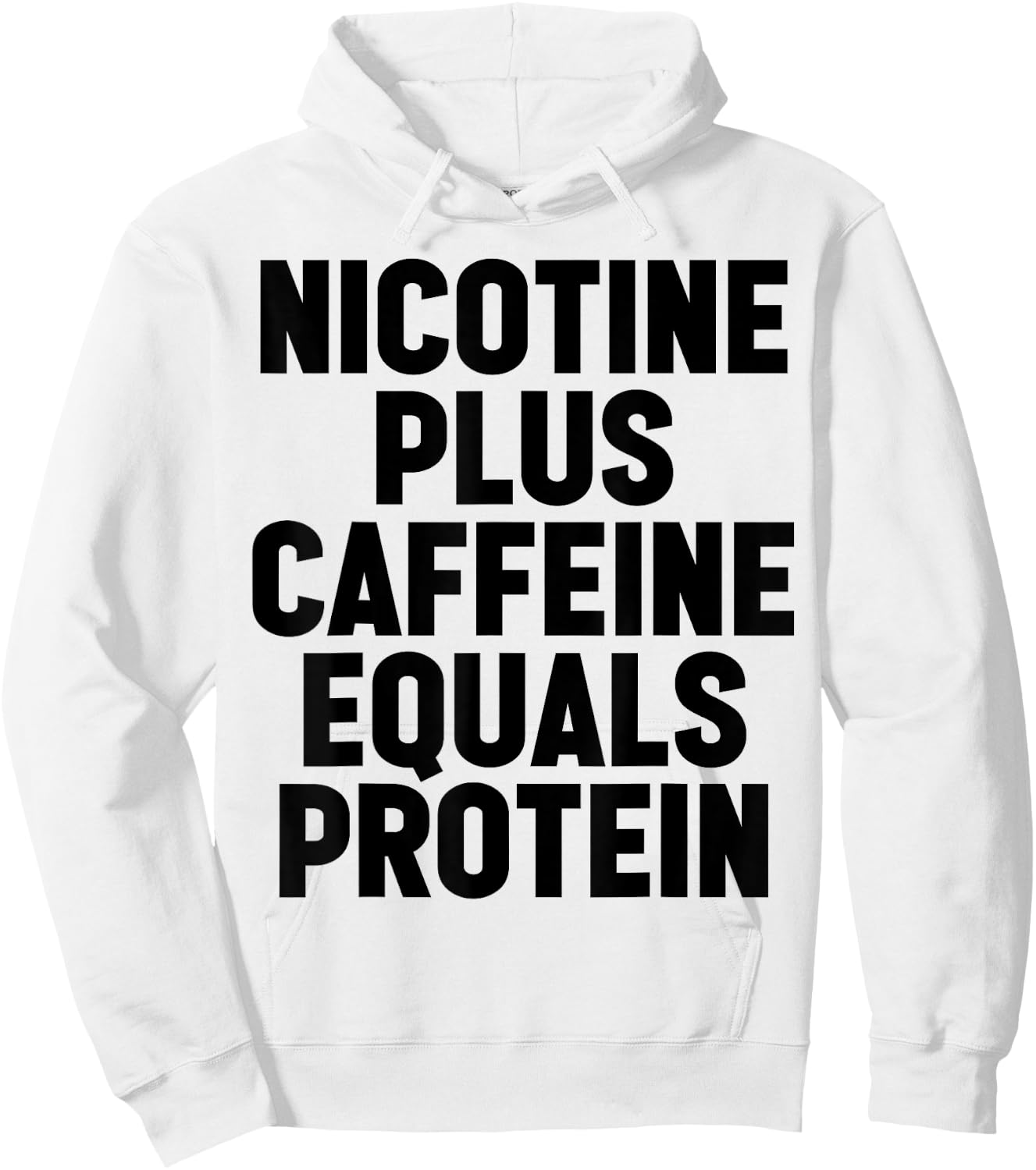 Nicotine Plus Caffeine Equals Protein Funny Gym Humor Joke Hoodie - Hoodie | White