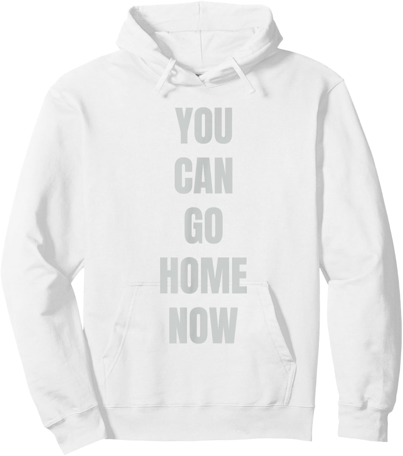 Hidden Text Gym Shirt - YOU CAN GO HOME NOW Hoodie - Hoodie | White