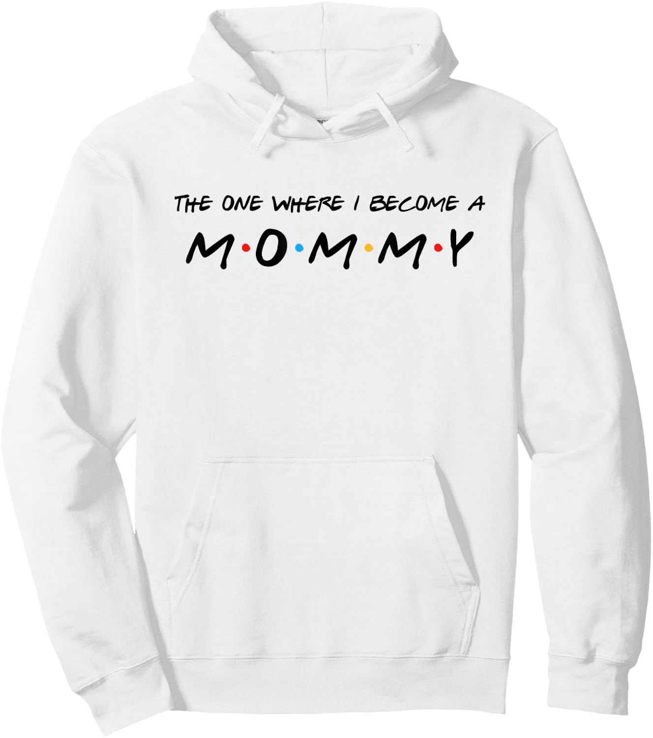 The One Where I Become A Mommy Mom Hoodie - Hoodie | White