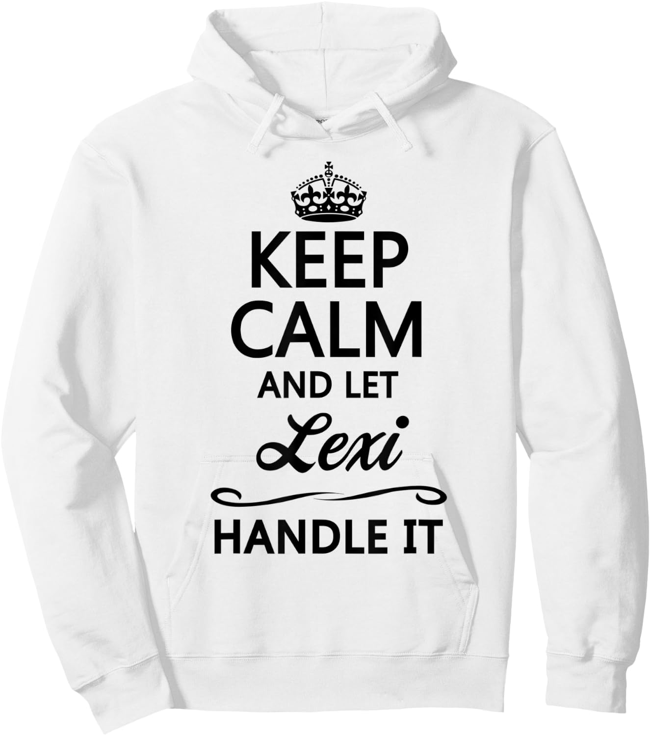 KEEP CALM and let LEXI Handle It | Funny Name Gift Hoodie - Hoodie | White
