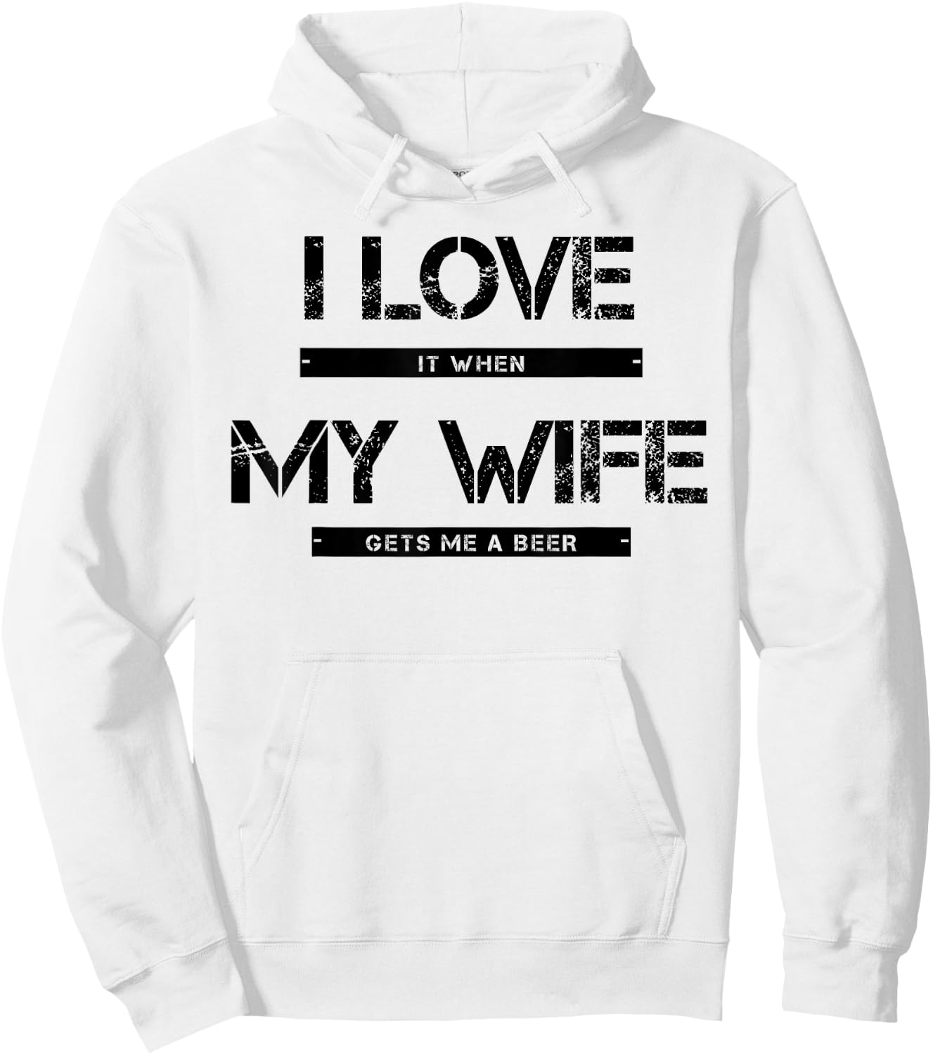 I love it when my wife gets me a beer Hoodie - Hoodie | White