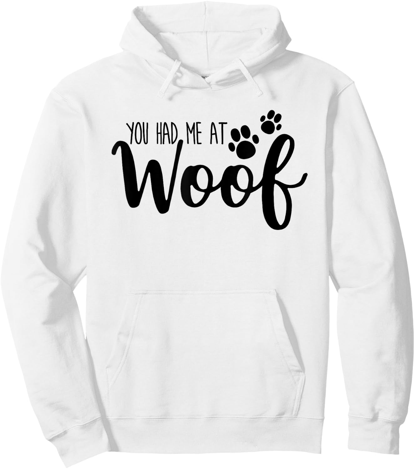 You Had Me At Woof Funny Dog Puppy Hoodie - Hoodie | White