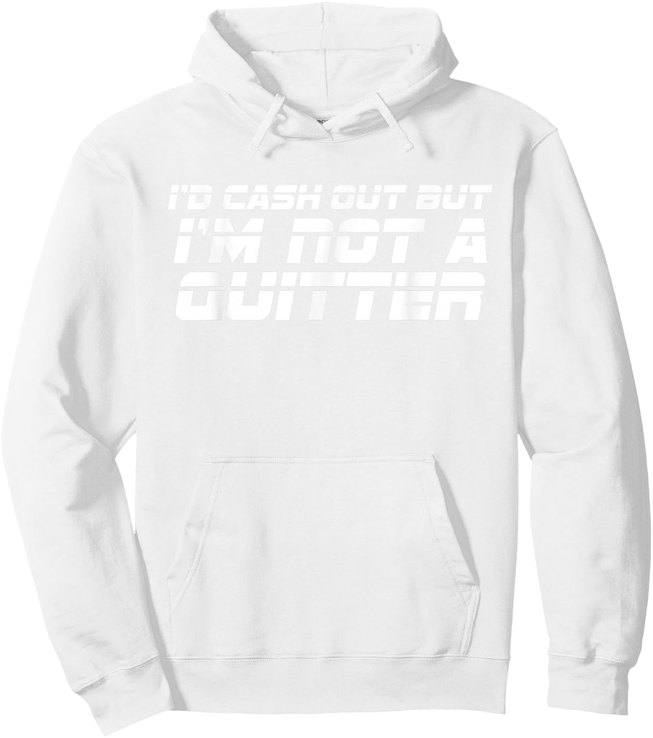 Id Cash Out But Im Not A Quitter Funny Gambling Betting Gift Hoodie - Hoodie | White