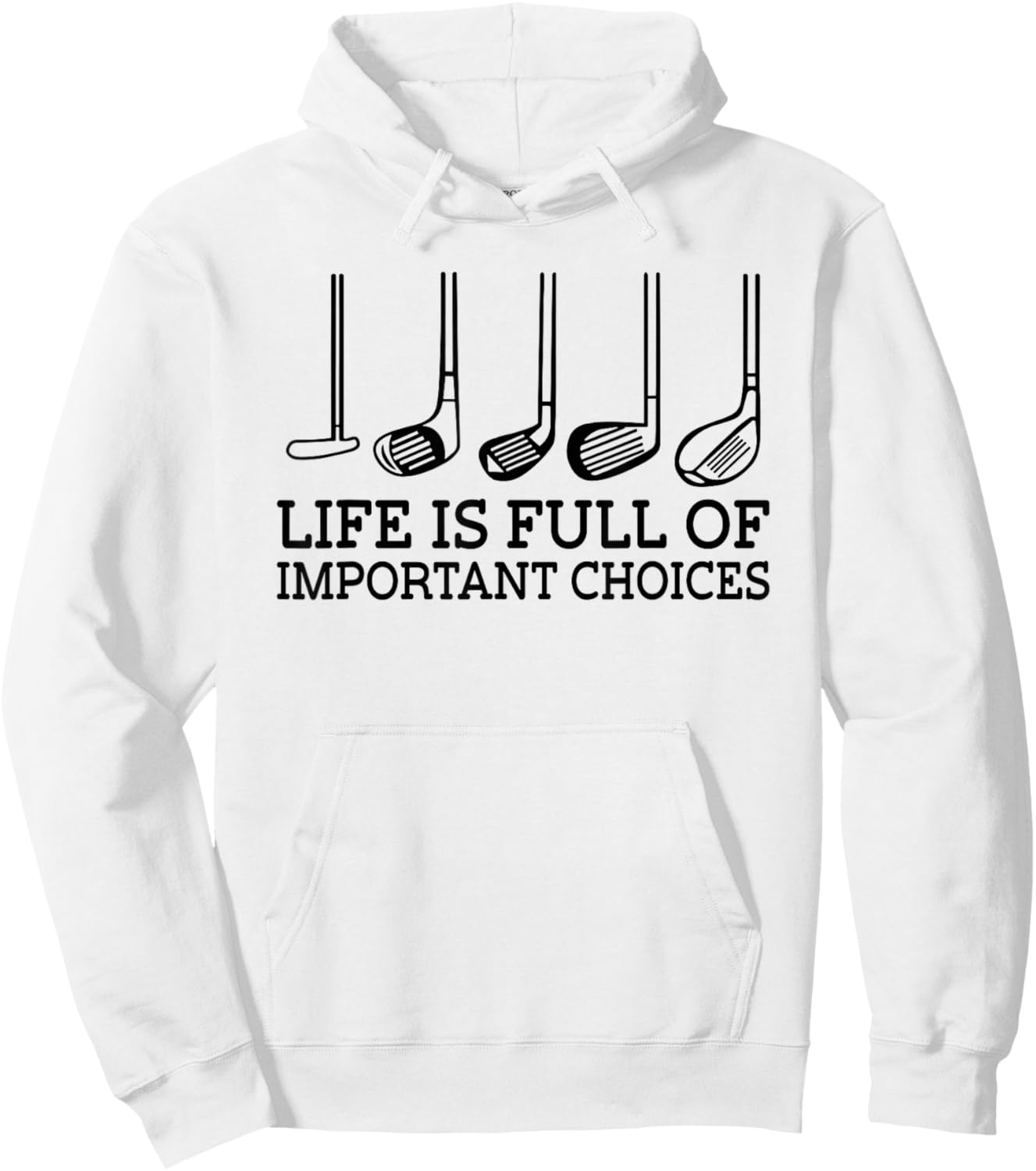 Funny Life is Full Of Important Choices Golf Clubs Design Hoodie - Hoodie | White