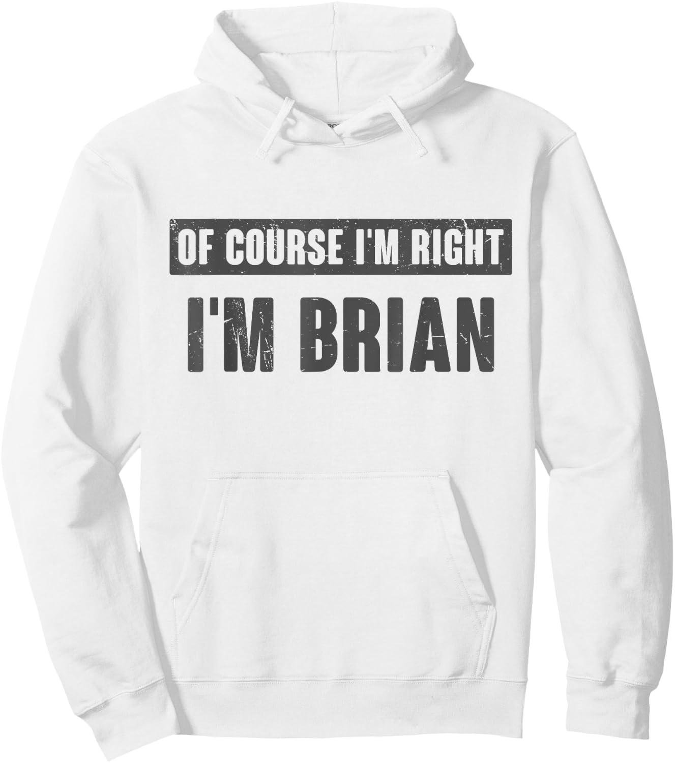 Of Course I'm Right I'm Brian - Funny Brian Name Gift Hoodie - Hoodie | White