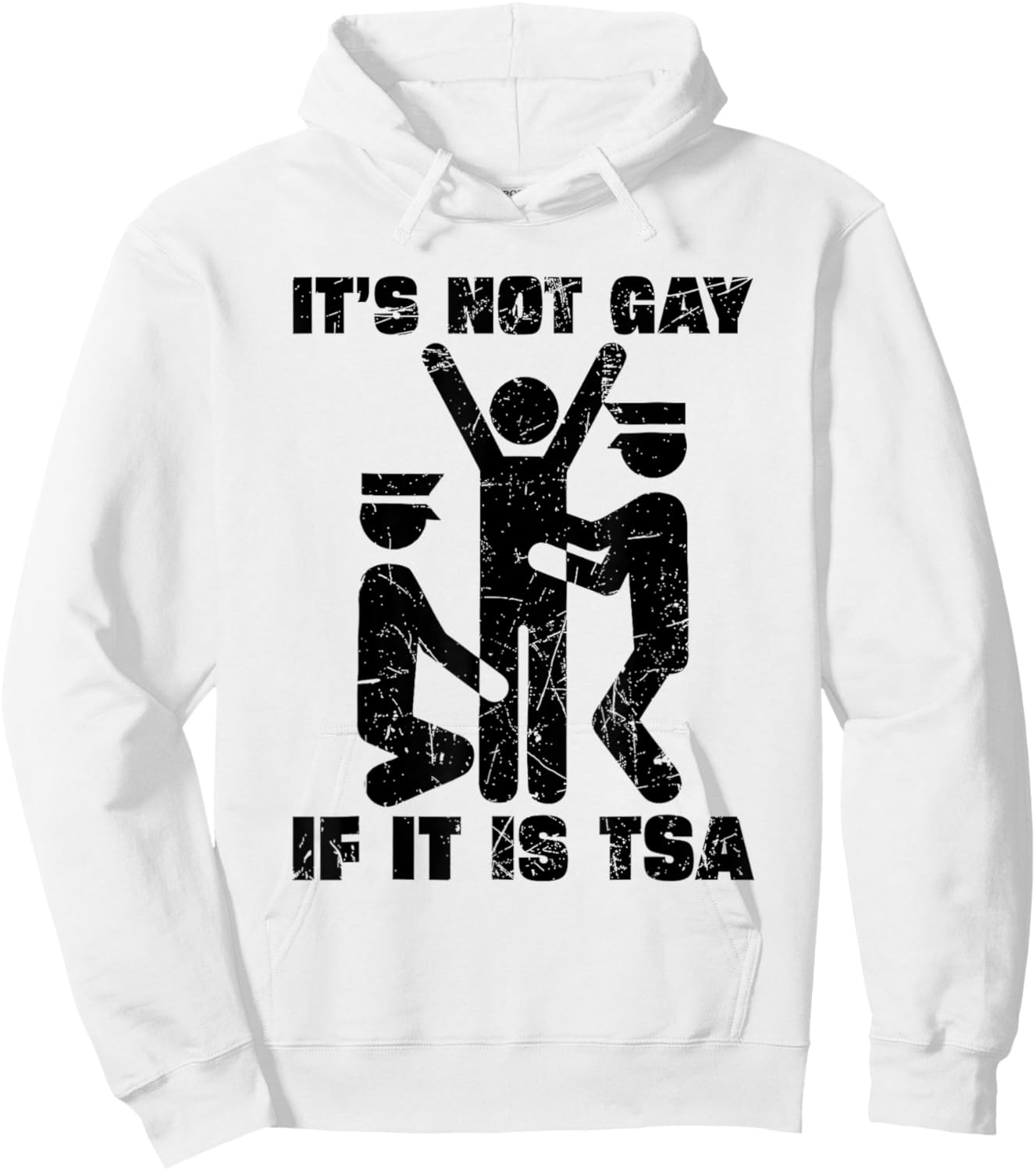 Distressed It Is Not Gay If It's TSA Security Funny Hoodie - Hoodie | White