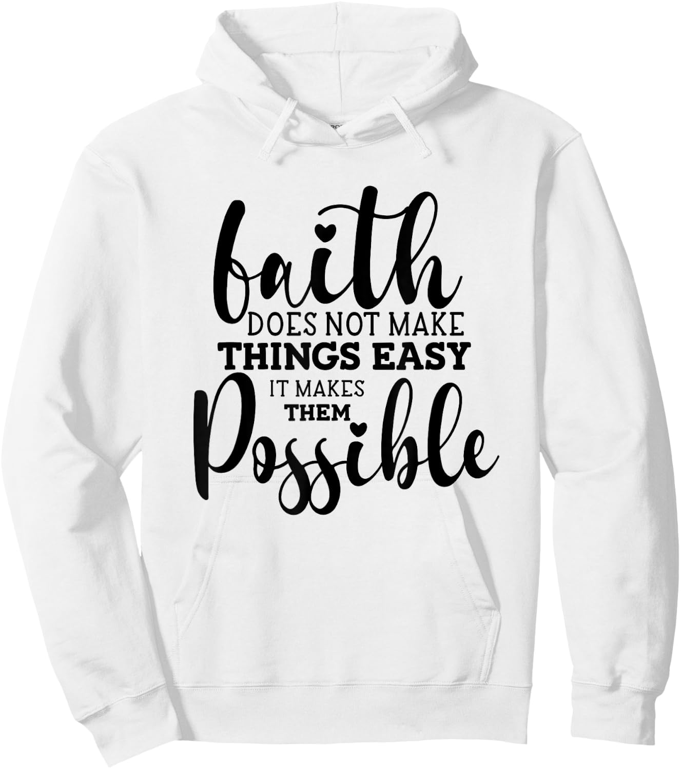 Faith Does Not Make Things Easy It Makes Them Possible Hoodie - Hoodie | White