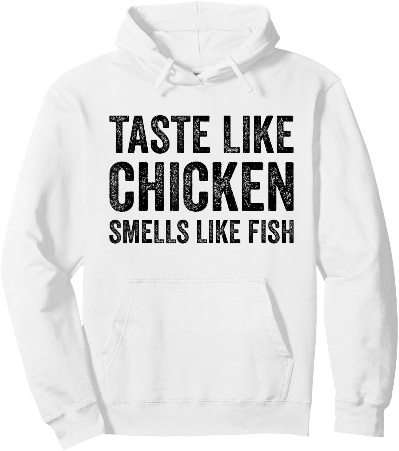 Taste Like Chicken Smells Like Fish Funny Sayings Men Women Hoodie - Hoodie | White