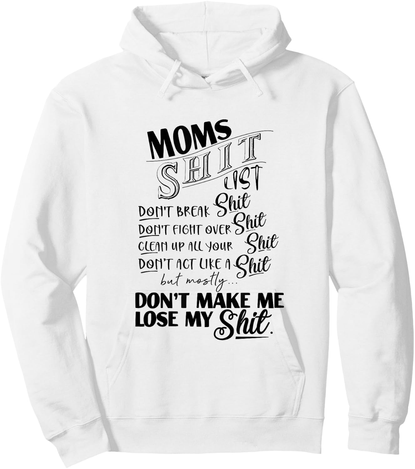 Moms Shit List Don't Make Me Lose My Shit Funny Mom Life Hoodie - Hoodie | White