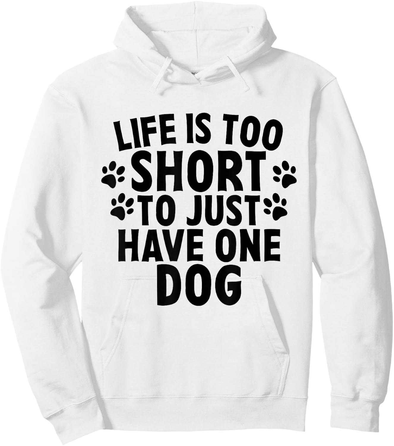 Life Is Too Short To Just Have One Dog Lovers Cute Quote Women Hoodie - Hoodie | White