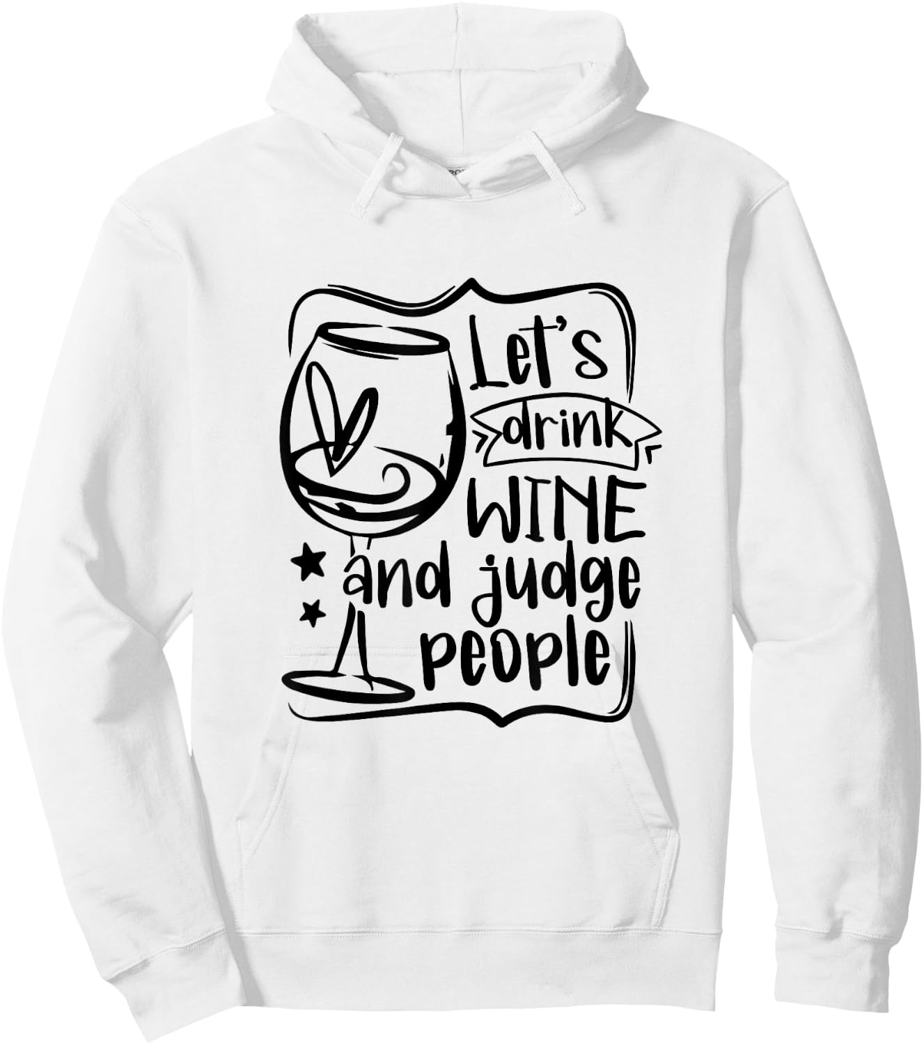 Let's Drink Wine And Judge People Funny Wine Lover Wine Hoodie - Hoodie | White