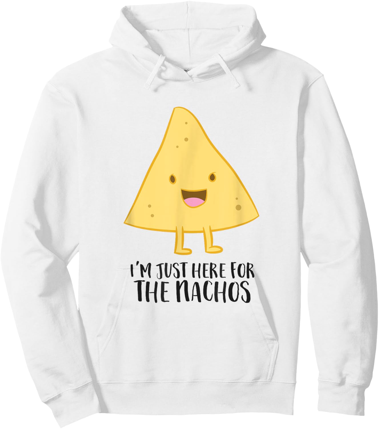 I'm Just Here For The Nachos Funny Mexican Food Gift Nachos Hoodie - Hoodie | White