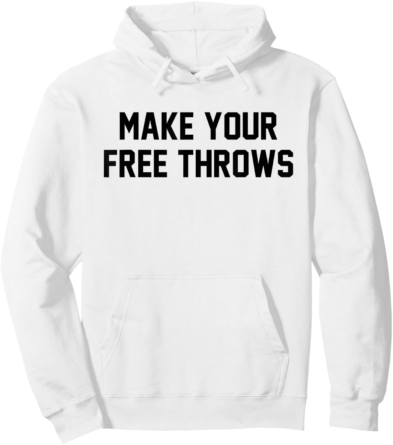 Make Your Free Throws Funny Basketball Humor Statement Quote Hoodie - Hoodie | White