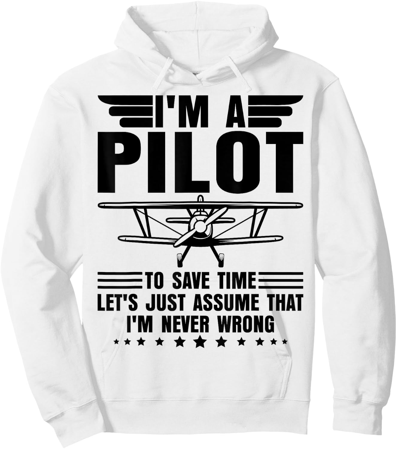 I'm A Pilot I'm Never Wrong Funny Airplane Pilot Aviation Hoodie - Hoodie | White