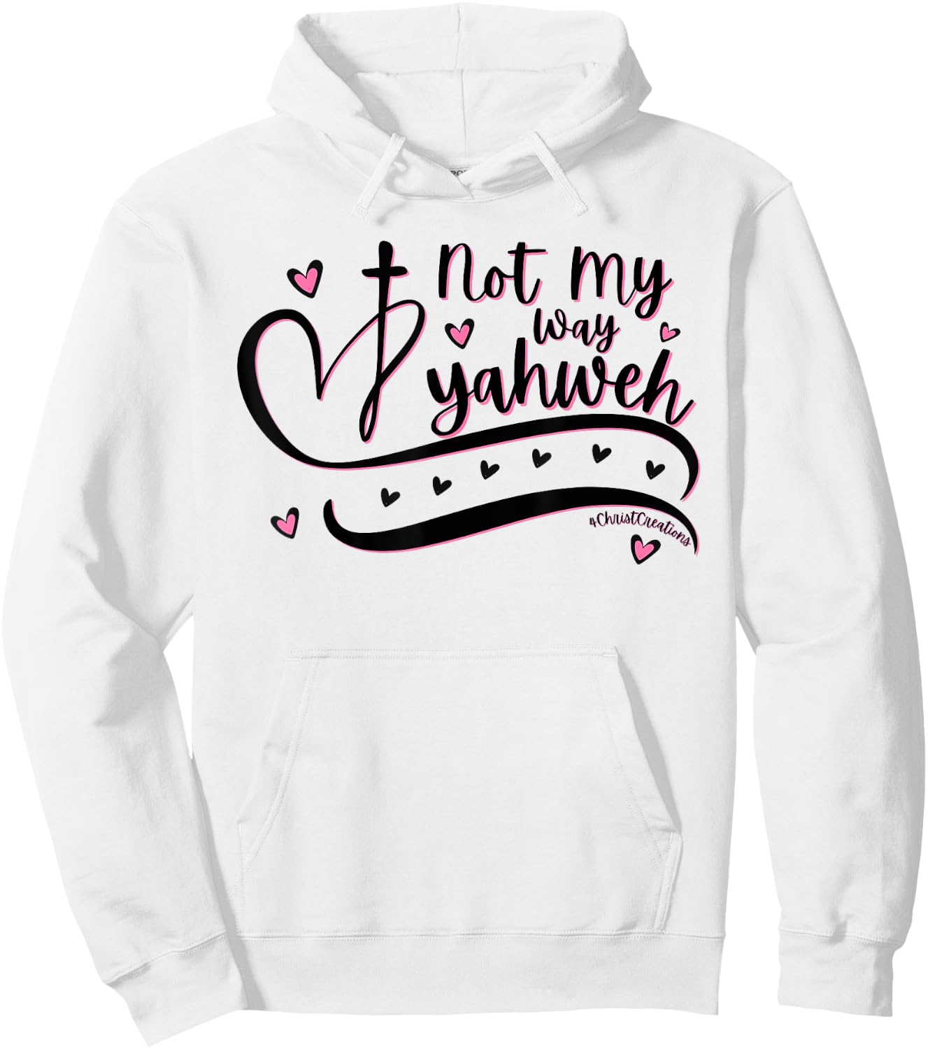 Not My Way Yahweh Christian Faith Religious Women & Girls Hoodie - Hoodie | White
