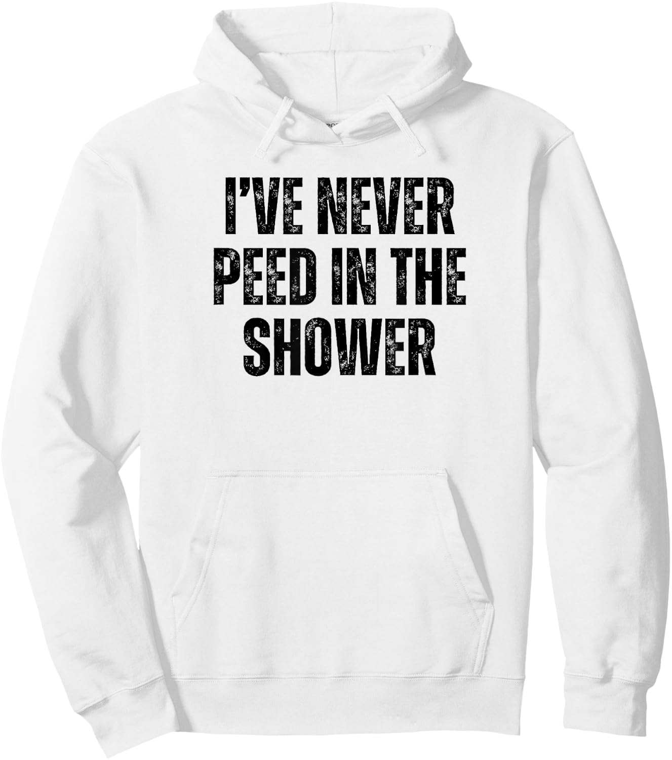 Funny I've Never Peed In The Shower Sarcastic White Lie Hoodie - Hoodie | White