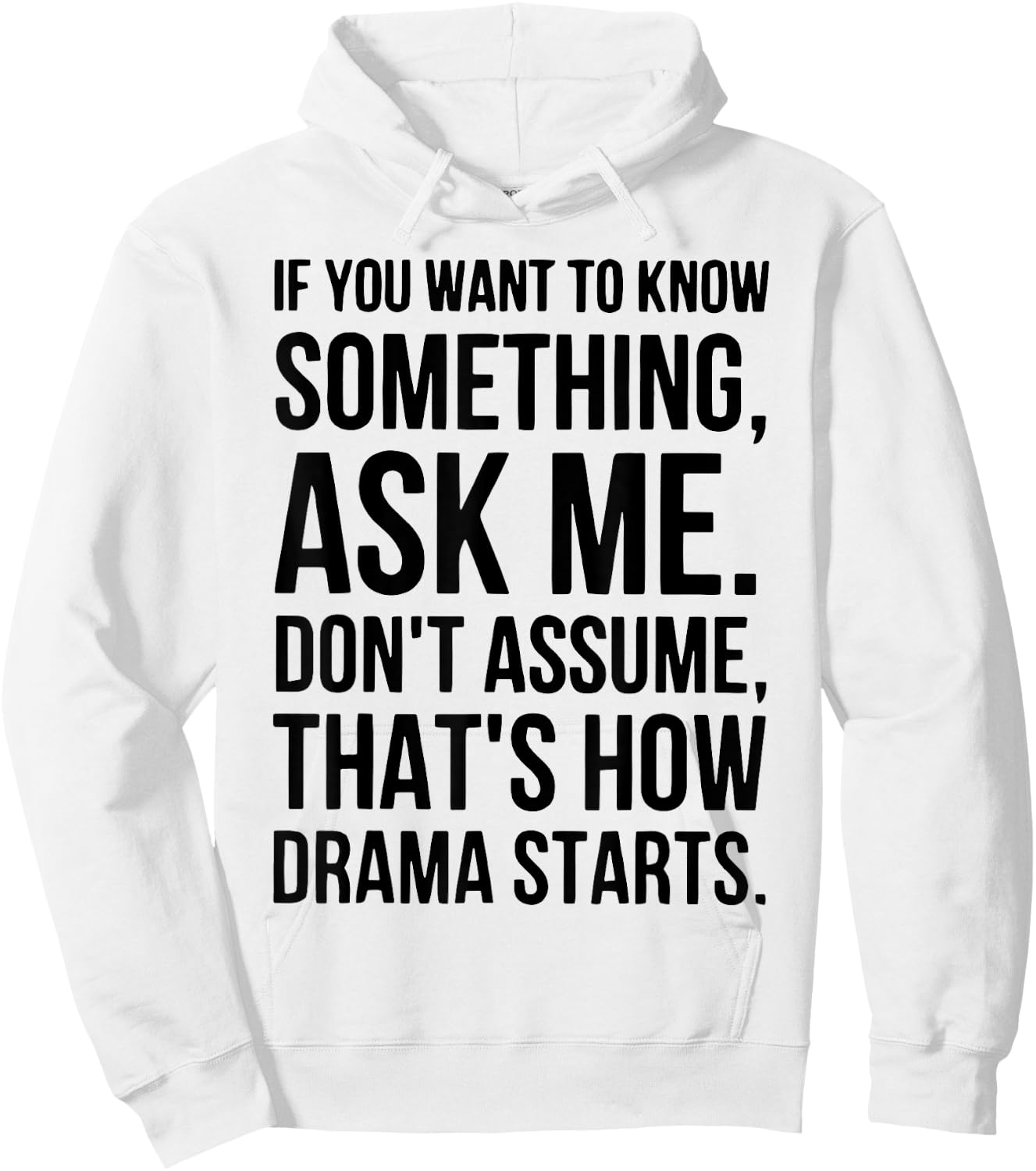 If You Want To Know Something Ask Me Don't Assume That's How Hoodie - Hoodie | White