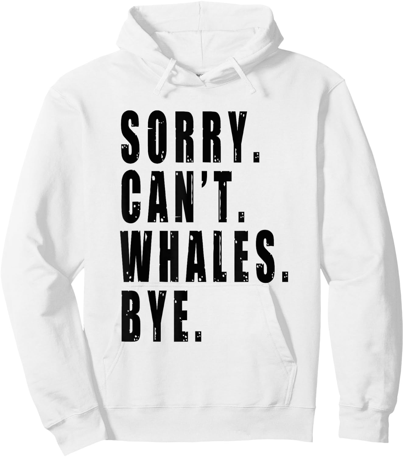 Sorry Can't Whales Bye Marine Life Sea Animal Funny Saying Hoodie - Hoodie | White